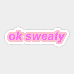"ok sweaty" Y2K slogan Sticker